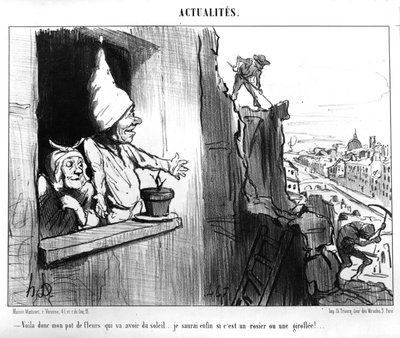 At Last My Little Flower Pot Will Have Some Sun...I Will Learn at Last if It Is a Rose Bush or a Wallflower!... Caricature on the Haussmanization of Paris from 
